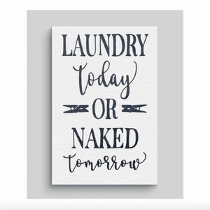 Laundry Today Or Naked Tomorrow Funny Laundry Room Humor Wall Decor Canvas Sign